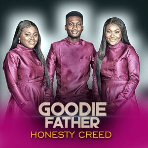 GOODIE FATHER by Honesty Creed